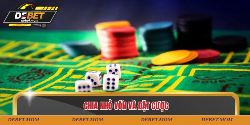 Chia nhỏ vốn và đặt cược