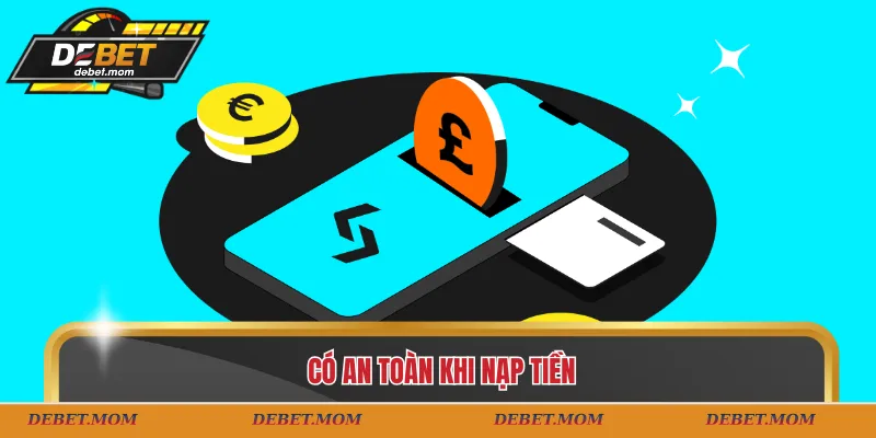 Có an toàn khi nạp tiền