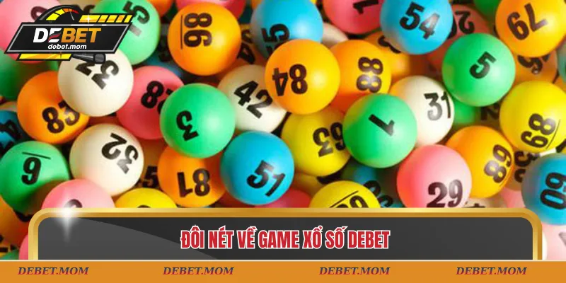 Đôi nét về game xổ số DEBET