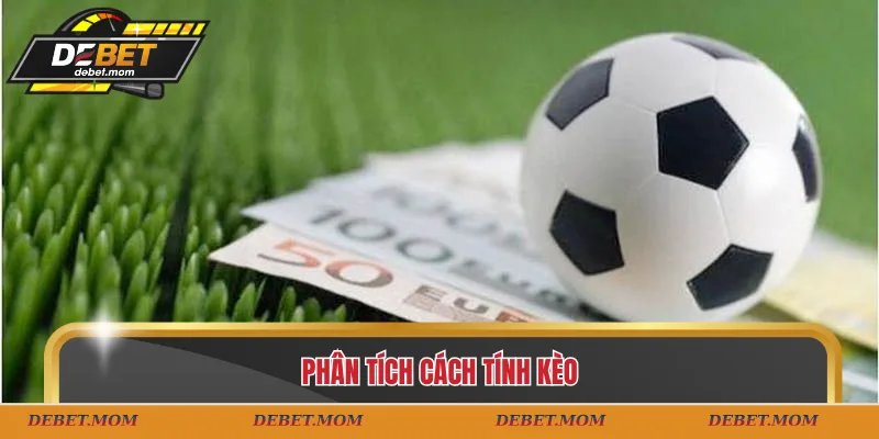 Phân tích cách tính kèo 